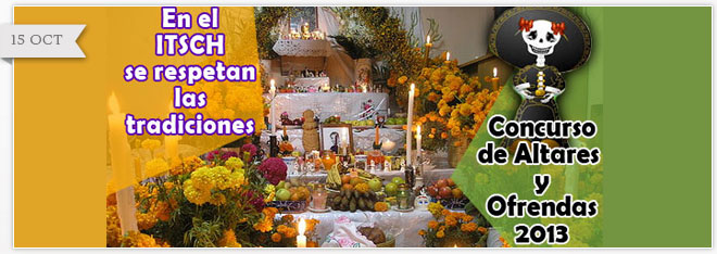 Conservando las tradiciones el ITSCH convoca al concurso de Altares y Ofrendas 2013